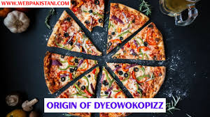 origin-of-dyeowokopizz